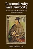 Postmodernity And Univocity A Critical Account Of Radical Orthodoxy And John Duns Scotus English Edition
