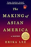 The Making Of Asian America A History English Edition