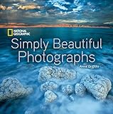 National Geographic Simply Beautiful Photographs English Edition
