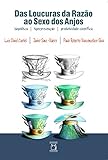 Das Loucuras Da Razo Ao Sexo Dos Anjos Biopoltica Hiperpreveno Produtividade Cientfica Portuguese Edition