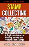 Stamp Collecting A Beginners Guide To Finding Valuing And Profiting From Stamps Collector Series The Collector Series Book 2 English Edition