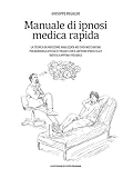 Manuale Di Ipnosi Medica Rapida Italian Edition