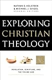 Exploring Christian Theology Volume 1 Revelation Scripture And The Triune God