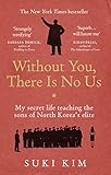 Without You There Is No Us My Secret Life Teaching The Sons Of North Koreas Elite English Edition