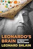 Leonardos Brain Understanding Da Vincis Creative Genius English Edition