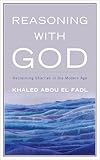 Reasoning With God Reclaiming Shariah In The Modern Age English Edition