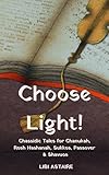 Choose Light Chassidic Tales For The Jewish Holidays Book 1 English Edition