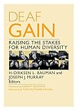Deaf Gain Raising The Stakes For Human Diversity English Edition