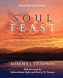 Soul Feast Newly Revised Edition An Invitation To The Christian Spiritual Life English Edition