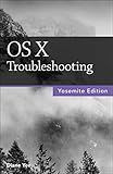 Os X Troubleshooting Yosemite Edition English Edition