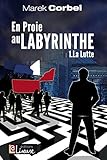 En Proie Au Labyrinthe (tome 1): La Lutte   Un Roman Noir Politique