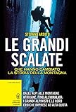 Le Grandi Scalate Che Hanno Cambiato La Storia Della Montagna Enewton Saggistica Italian Edition