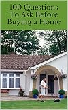100 Questions To Ask Before Buying A Home English Edition
