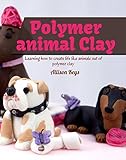 Polymer Animal Clay Learning How To Create Life Like Animals Out Of Polymer Clay English Edition