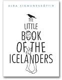 The Little Book Of The Icelanders 50 Miniature Essays On The Quirks And Foibles Of The Icelandic People English Edition