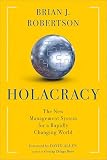 Holacracy The New Management System For A Rapidly Changing World English Edition
