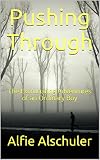 Pushing Through The Excruciating Adventures Of An Ordinary Boy