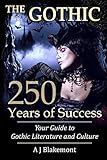 The Gothic 250 Years Of Success Your Guide To Gothic Literature And Culture English Edition