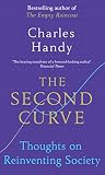The Second Curve Thoughts On Reinventing Society English Edition