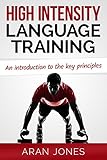High Intensity Language Training An Introduction To The Key Principles Hilt Sprints And Intervals For Accelerated Language Acquisition Book 1