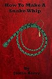 How To Make A Snake Whip English Edition