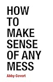 How To Make Sense Of Any Mess Information Architecture For Everybody English Edition