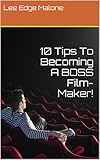 10 Tips To Becoming A Boss Filmmaker English Edition