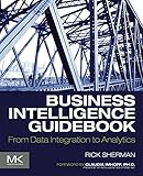 Business Intelligence Guidebook From Data Integration To Analytics English Edition