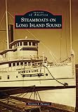 Steamboats On Long Island Sound Images Of America