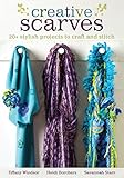 Creative Scarves 20 Stylish Projects To Craft And Stitch English Edition