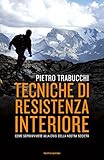 Tecniche Di Resistenza Interiore Come Sopravvivere Alla Crisi Della Nostra Societ Italian Edition