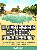 Ultimate Seeds Handbook For Minecraft The Best Minecraft Seeds That You Must Know Seeds For Pc And Mac Xbox 360 Pocket Edtion English Edition