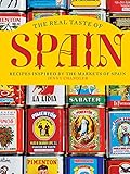 The Real Taste Of Spain Recipes Inspired By The Markets Of Spain English Edition