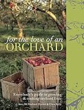 For The Love Of An Orchard Everybodys Guide To Growing And Cooking Orchard Fruit English Edition