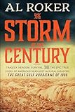 The Storm Of The Century Tragedy Heroism Survival And The Epic True Story Of Americas Deadliest Natural Disaster The Great Gulf Hurricane Of 1900