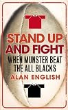 Stand Up And Fight When Munster Beat The All Blacks English Edition