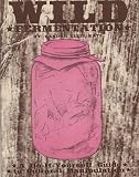 Wild Fermentation A Doityourself Guide To Cultural Manipulation Diy English Edition