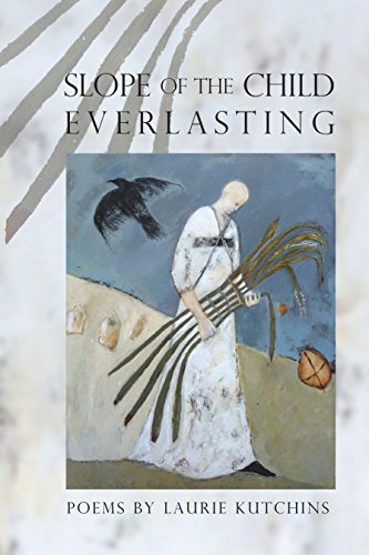 Slope of the Child Everlasting (By: Laurie Kutchins) cover