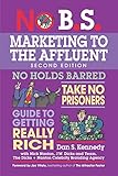 No Bs Marketing To The Affluent The Ultimate No Holds Barred Take No Prisoners Guide To Getting Really Rich English Edition