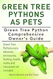Green Tree Pythons As Pets Green Tree Pythons Care Behavior Enclosures Health Feeding Myths And Interaction All Included Green Tree Python Comprehensive Owners Guide English Edition