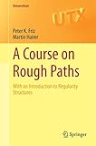 A Course On Rough Paths With An Introduction To Regularity Structures Universitext English Edition