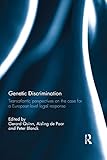 Genetic Discrimination Transatlantic Perspectives On The Case For A European Level Legal Response English Edition