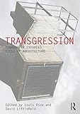 Transgression Towards An Expanded Field Of Architecture Critiques Critical Studies In Architectural Humanities Book 10 English Edition