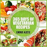 365 Days Of Vegetarian Recipes A Vegetarian Cookbook With Over 365 Veggie Recipes Book For Beginners Weight Loss Diet And Healthy Lifestyle English Edition