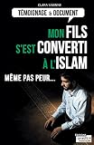 Mon Fils Sest Converti Lislam Mme Pas Peur Tmoignages Documents