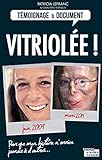 Vitriole Brle Lacide Une Victime Raconte Son Enfer Tmoignages Documents
