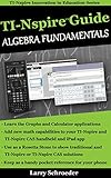 Tinspire Guide Algebra Fundamentals Tinspire And Tinspire Cas Revealed And Extended Tinspire Innovation In Education Series Book 1 English Edition