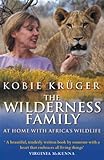 The Wilderness Family At Home With Africas Wildlife