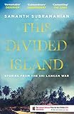 This Divided Island Stories From The Sri Lankan War English Edition