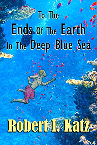To The Ends of the Earth in the Deep Blue Sea book cover